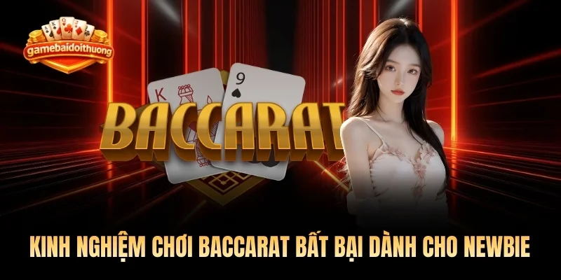 Kinh Nghiệm Chơi Baccarat Bất Bại Dành Cho Người Mới 2026