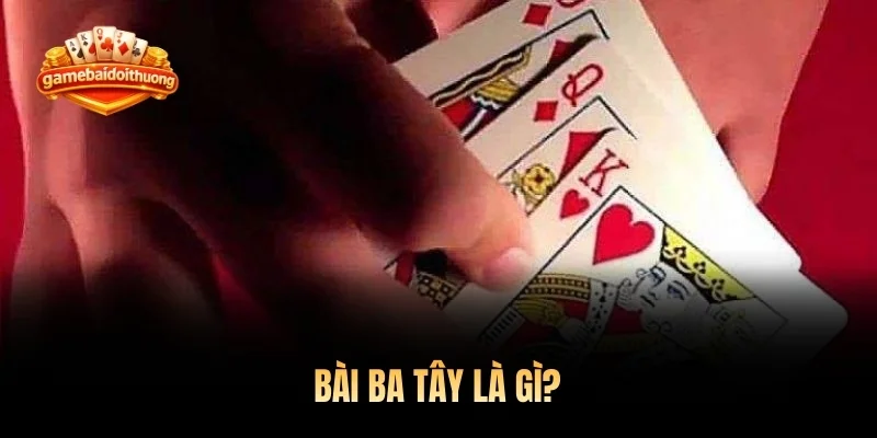 Bài ba tây là gì?