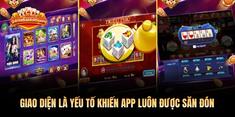 Giao diện chính là yếu tố khiến app game bài uy tín luôn được săn đón