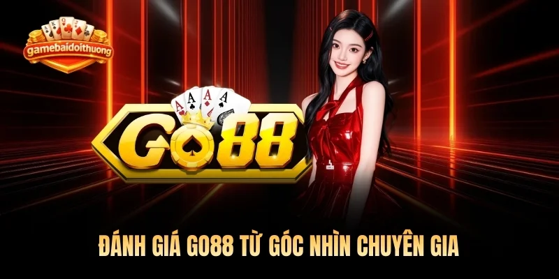Đánh Giá Game Bài Đổi Thưởng Go88 Từ Góc Nhìn Chuyên Gia