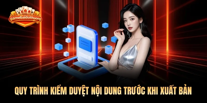 Quy trình kiểm duyệt nội dung trước khi xuất bản