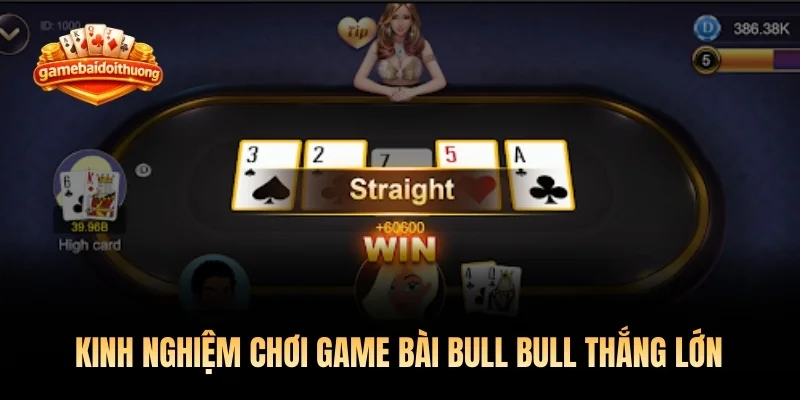 Kinh nghiệm chơi game bài Bull Bull thắng lớn của các cao thủ