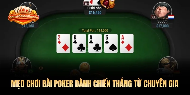 Mẹo chơi bài poker dành chiến thắng từ chuyên gia