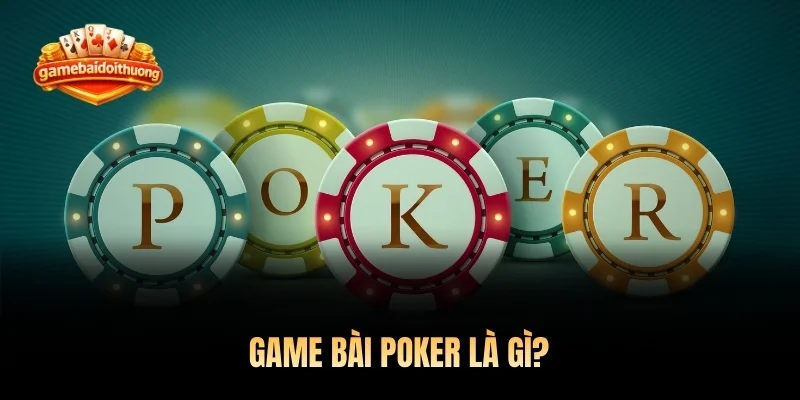 Game bài poker là gì?