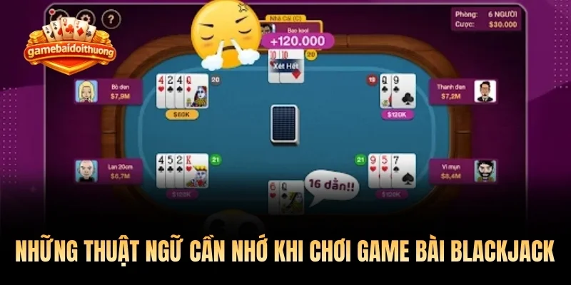 Những thuật ngữ cần nhớ khi chơi game bài Blackjack