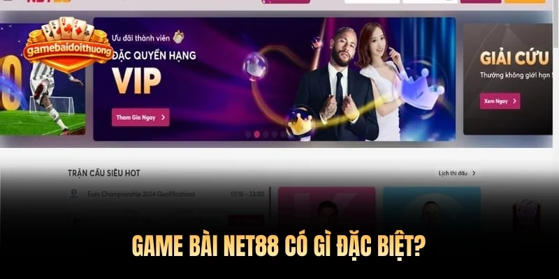 Game bài NET88 có gì đặc biệt?